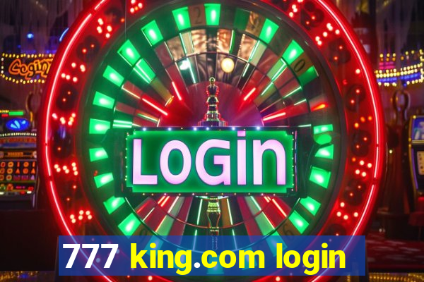 777 king.com login